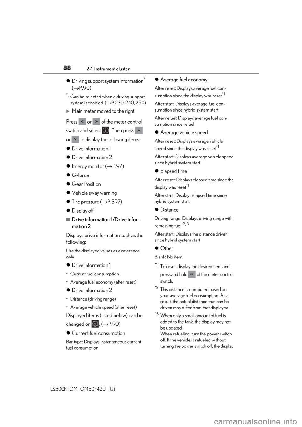 LEXUS LS500H 2018  Owners Manual 88 2-1. Instrument cluster
LS500h_OM_OM50F42U_(U)  Driving support system information *
 
( → P.90) *
: Can be selected when a driving support 
system is enabled. ( → P.230, 240, 250)
Main m