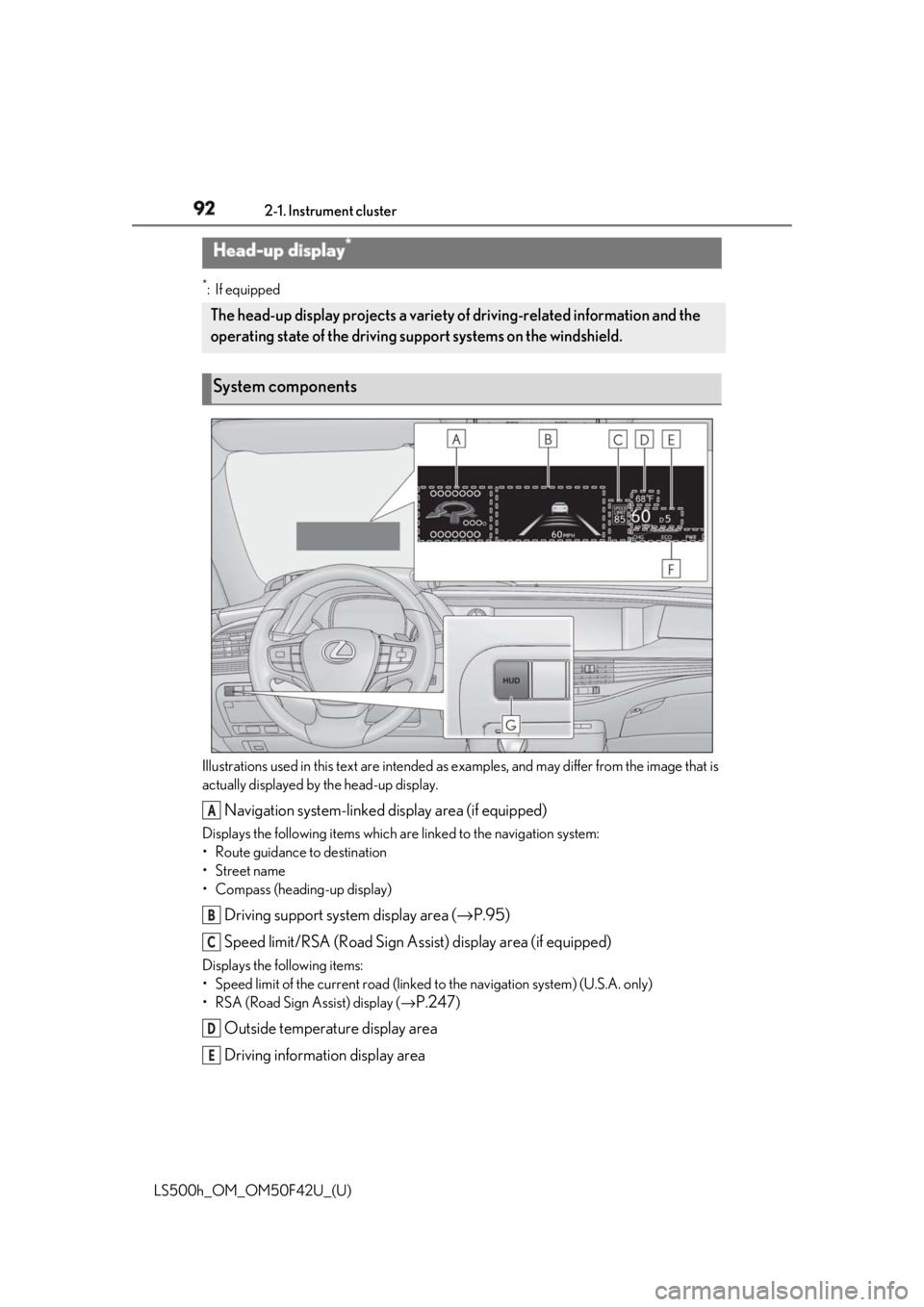 LEXUS LS500H 2018 Owners Manual 92 2-1. Instrument cluster
LS500h_OM_OM50F42U_(U) *
:If equipped
Illustrations used in this text are intended as examples, and may differ from the image that is
actually displayed by the head-up dis LEXUS LS500H 2018 Owners Manual 92 2-1. Instrument cluster
LS500h_OM_OM50F42U_(U) *
:If equipped
Illustrations used in this text are intended as examples, and may differ from the image that is
actually displayed by the head-up dis