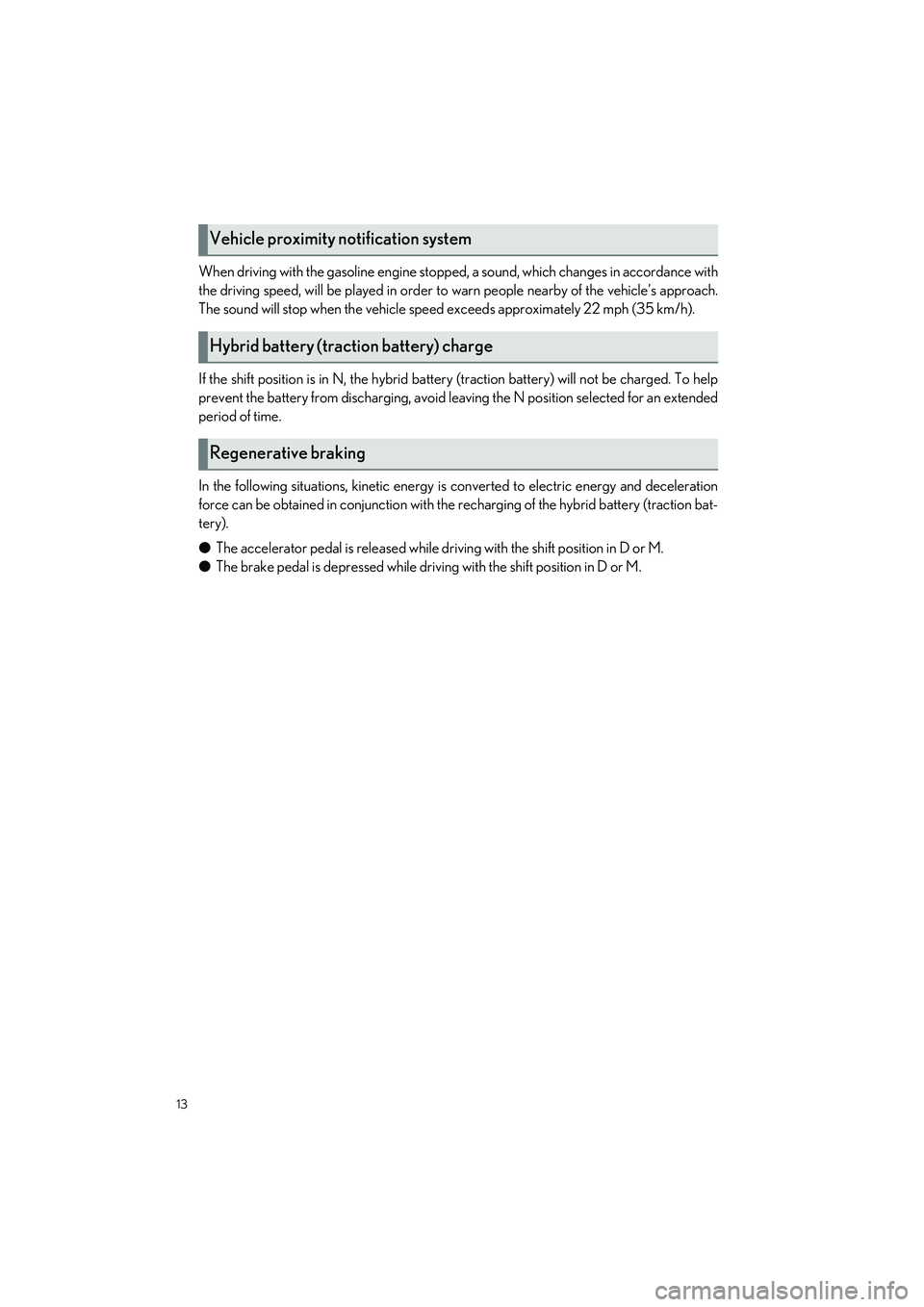 LEXUS LS500H 2021 Owners Manual 13
LS500h_QG_U
When driving with the gasoline engine stopped, a sound, which changes in accordance with
the driving speed, will be played in order to warn people nearby of the vehicle’s approach.
Th LEXUS LS500H 2021 Owners Manual 13
LS500h_QG_U
When driving with the gasoline engine stopped, a sound, which changes in accordance with
the driving speed, will be played in order to warn people nearby of the vehicle’s approach.
Th