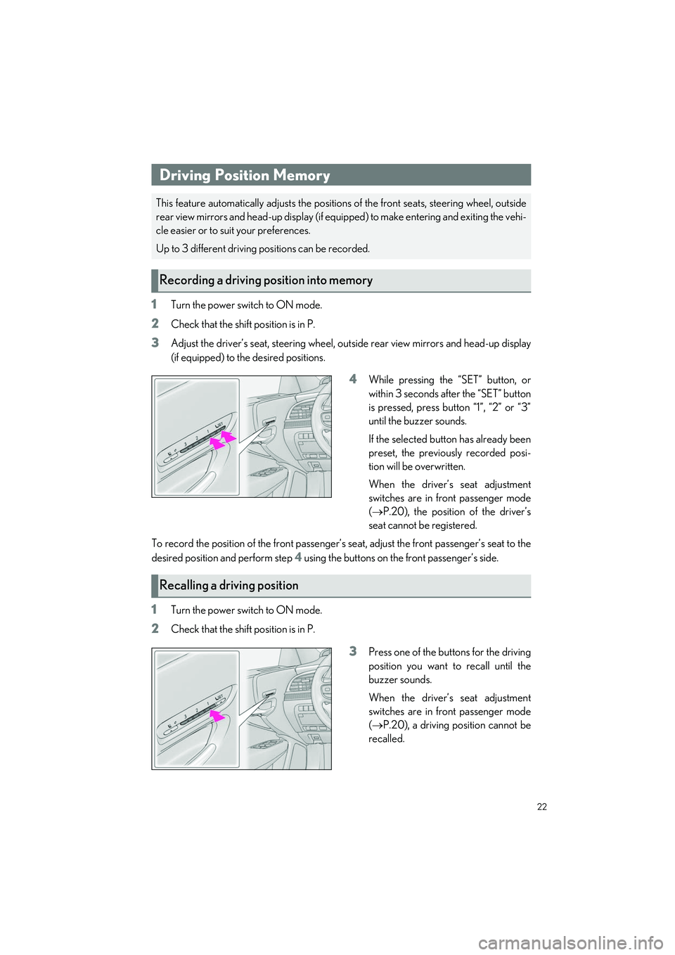 LEXUS LS500H 2021 Owners Manual 22
LS500h_QG_U
1Turn the power switch to ON mode.
2Check that the shift position is in P.
3Adjust the driver’s seat, steering wheel, outside rear view mirrors and head-up display
(if equipped) to th LEXUS LS500H 2021 Owners Manual 22
LS500h_QG_U
1Turn the power switch to ON mode.
2Check that the shift position is in P.
3Adjust the driver’s seat, steering wheel, outside rear view mirrors and head-up display
(if equipped) to th