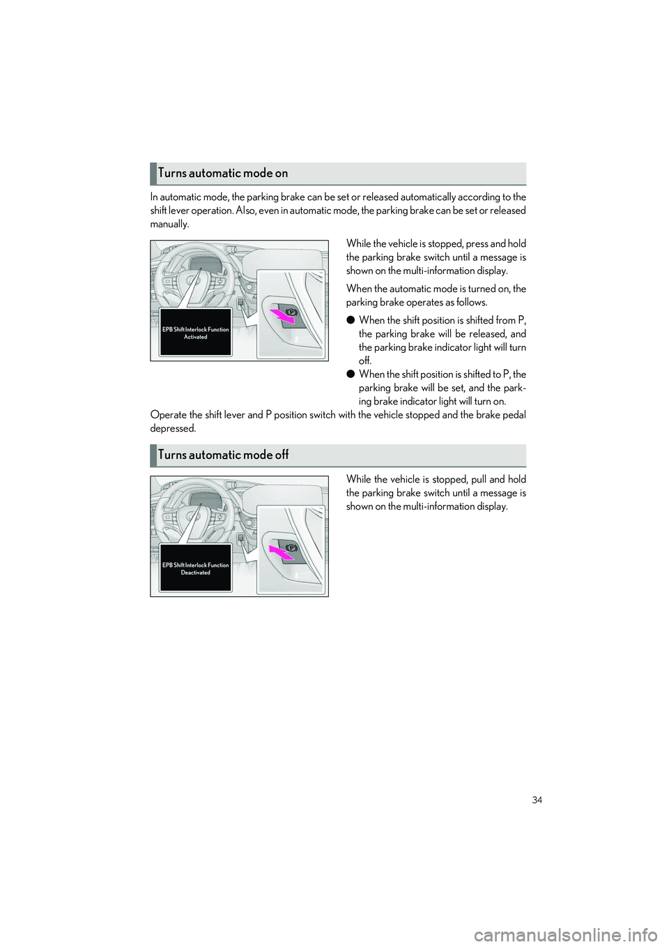 LEXUS LS500H 2021 User Guide 34
LS500h_QG_U
In automatic mode, the parking brake can be set or released automatically according to the
shift lever operation. Al so, even in automatic mode, the pa rking brake can be set or release LEXUS LS500H 2021 User Guide 34
LS500h_QG_U
In automatic mode, the parking brake can be set or released automatically according to the
shift lever operation. Al so, even in automatic mode, the pa rking brake can be set or release