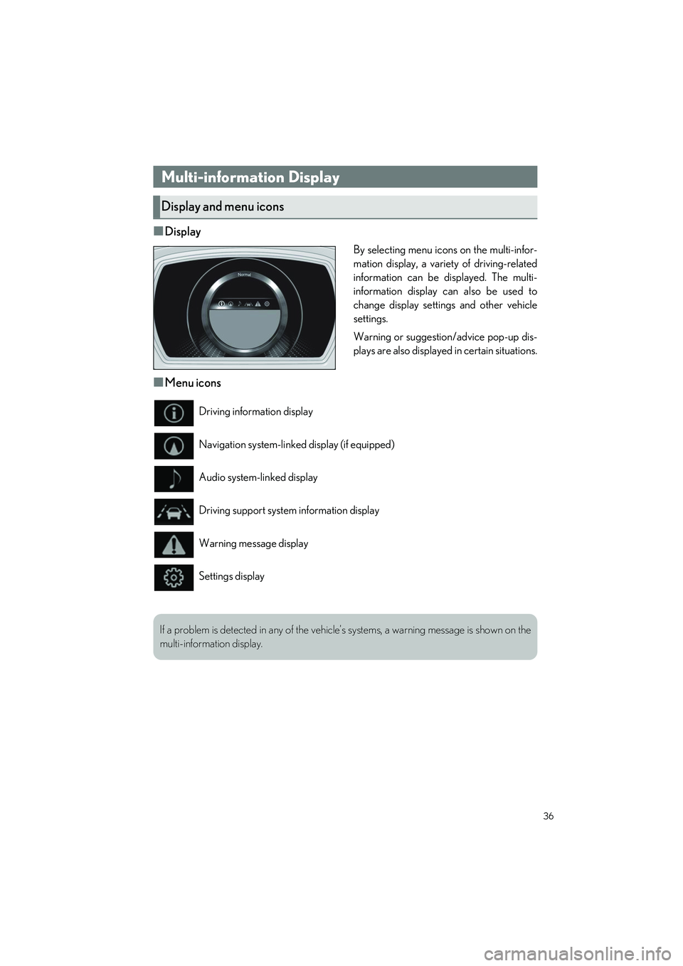 LEXUS LS500H 2021 Owners Manual 36
LS500h_QG_U
■Display
By selecting menu icons on the multi-infor-
mation display, a variety of driving-related
information can be di splayed. The multi-
information display ca n also be used to
ch LEXUS LS500H 2021 Owners Manual 36
LS500h_QG_U
■Display
By selecting menu icons on the multi-infor-
mation display, a variety of driving-related
information can be di splayed. The multi-
information display ca n also be used to
ch