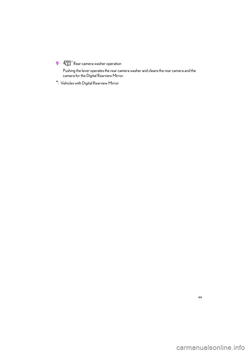 LEXUS LS500H 2021 Service Manual 44
LS500h_QG_U
9* Rear camera washer operation
Pushing the lever operates the rear camera wa sher and cleans the rear camera and the
camera for the Digital Rearview Mirror.
*: Vehicles with Digital Re LEXUS LS500H 2021 Service Manual 44
LS500h_QG_U
9* Rear camera washer operation
Pushing the lever operates the rear camera wa sher and cleans the rear camera and the
camera for the Digital Rearview Mirror.
*: Vehicles with Digital Re