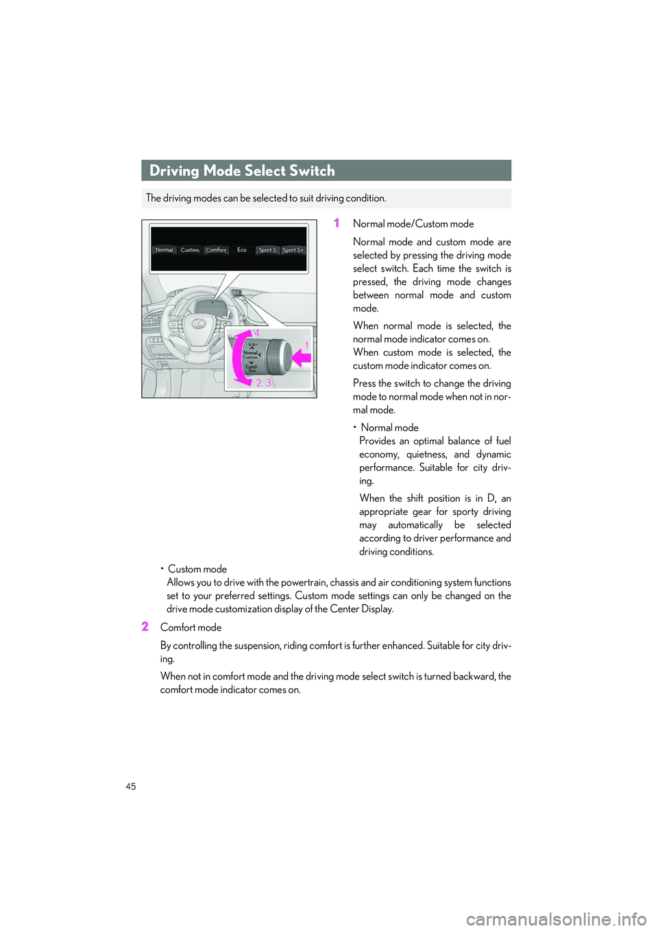 LEXUS LS500H 2021 Owners Manual 45
LS500h_QG_U
1Normal mode/Custom mode
Normal mode and custom mode are
selected by pressing the driving mode
select switch. Each time the switch is
pressed, the driving mode changes
between normal mo LEXUS LS500H 2021 Owners Manual 45
LS500h_QG_U
1Normal mode/Custom mode
Normal mode and custom mode are
selected by pressing the driving mode
select switch. Each time the switch is
pressed, the driving mode changes
between normal mo