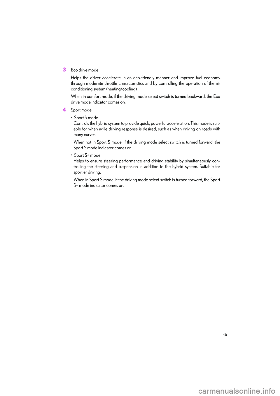 LEXUS LS500H 2021 Service Manual 46
LS500h_QG_U
3Eco drive mode
Helps the driver accelerate in an eco-friendly ma nner and improve fuel economy
through moderate throttle characteristics an d by controlling the operation of the air
co LEXUS LS500H 2021 Service Manual 46
LS500h_QG_U
3Eco drive mode
Helps the driver accelerate in an eco-friendly ma nner and improve fuel economy
through moderate throttle characteristics an d by controlling the operation of the air
co