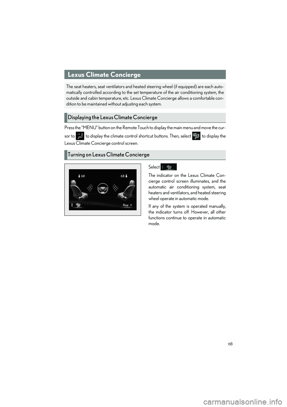 LEXUS LS500H 2021 Repair Manual 68
LS500h_QG_U
Press the “MENU” button on the Remote Touch to display the main menu and move the cur-
sor to   to display the climate control shortcut buttons. Then, select   to display the
Lexus 