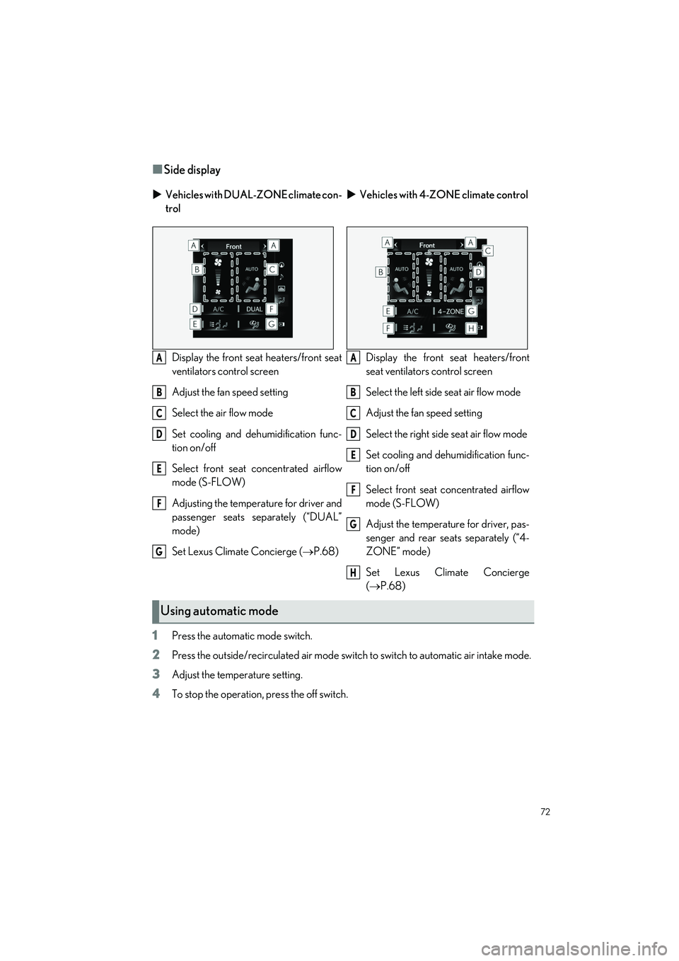 LEXUS LS500H 2021 Manual PDF 72
LS500h_QG_U
■Side display
1
Press the automatic mode switch.
2Press the outside/recirculated air mode switch to switch to automatic air intake mode.
3Adjust the temperature setting.
4To stop the LEXUS LS500H 2021 Manual PDF 72
LS500h_QG_U
■Side display
1
Press the automatic mode switch.
2Press the outside/recirculated air mode switch to switch to automatic air intake mode.
3Adjust the temperature setting.
4To stop the