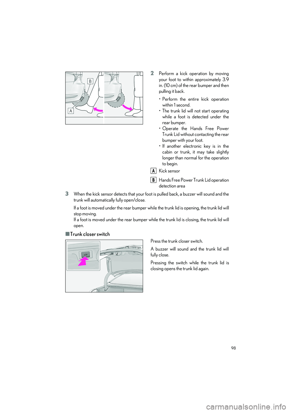 LEXUS LS500H 2021 Owners Manual 98
LS500h_QG_U
2Perform a kick operation by moving
your foot to within approximately 3.9
in. (10 cm) of the rear bumper and then
pulling it back.
• Perform the entire kick operationwithin 1 second.
LEXUS LS500H 2021 Owners Manual 98
LS500h_QG_U
2Perform a kick operation by moving
your foot to within approximately 3.9
in. (10 cm) of the rear bumper and then
pulling it back.
• Perform the entire kick operationwithin 1 second.