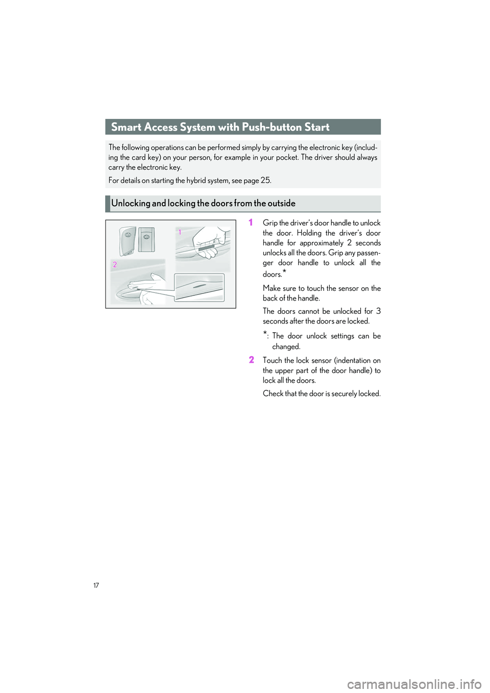 LEXUS LS500H 2022 Owners Manual 17
LS500h_QG_U
1Grip the driver’s door handle to unlock
the door. Holding the driver’s door
handle for approximately 2 seconds
unlocks all the door s. Grip any passen-
ger door handle to unlock al LEXUS LS500H 2022 Owners Manual 17
LS500h_QG_U
1Grip the driver’s door handle to unlock
the door. Holding the driver’s door
handle for approximately 2 seconds
unlocks all the door s. Grip any passen-
ger door handle to unlock al