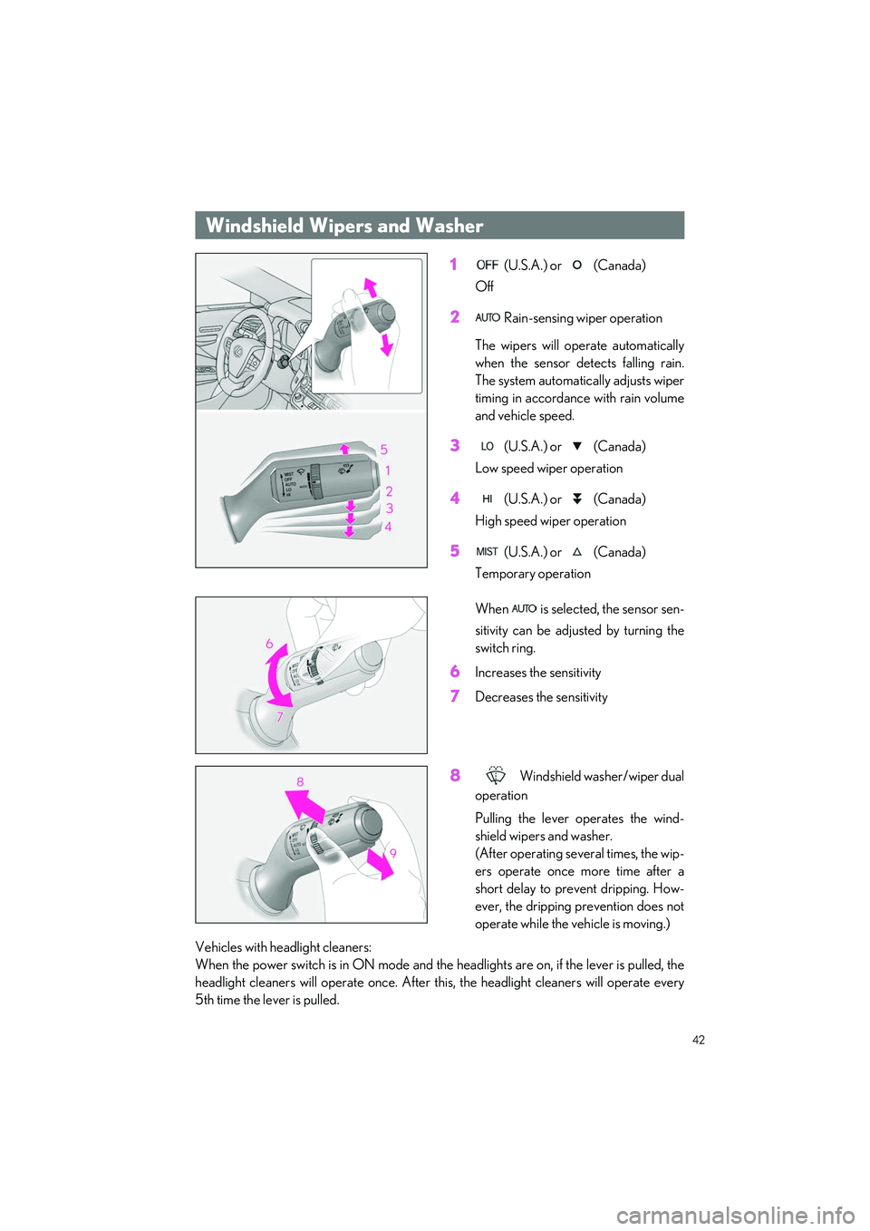 LEXUS LS500H 2022 Owners Manual 42
LS500h_QG_U
1 (U.S.A.) or (Canada)
Off
2 Rain-sensing wiper operation
The wipers will operate automatically
when the sensor detects falling rain.
The system automatically adjusts wiper
timing in LEXUS LS500H 2022 Owners Manual 42
LS500h_QG_U
1 (U.S.A.) or (Canada)
Off
2 Rain-sensing wiper operation
The wipers will operate automatically
when the sensor detects falling rain.
The system automatically adjusts wiper
timing in