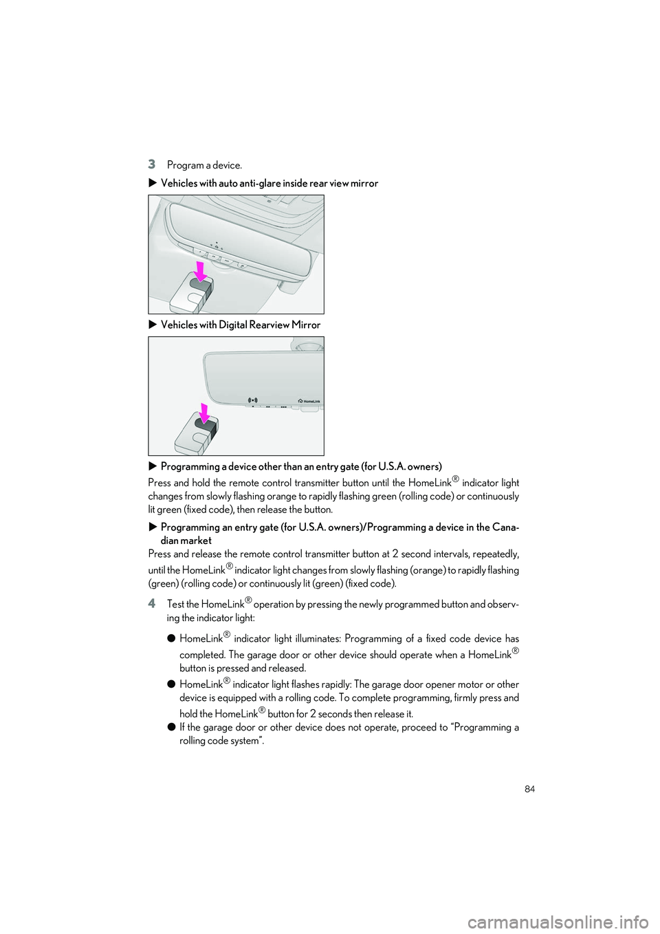 LEXUS LS500H 2022 User Guide 84
LS500h_QG_U
3Program a device.
Vehicles with auto anti-glare inside rear view mirror
Vehicles with Digital Rearview Mirror
Programming a device other than an entry gate (for U.S.A. owne LEXUS LS500H 2022 User Guide 84
LS500h_QG_U
3Program a device.
Vehicles with auto anti-glare inside rear view mirror
Vehicles with Digital Rearview Mirror
Programming a device other than an entry gate (for U.S.A. owne