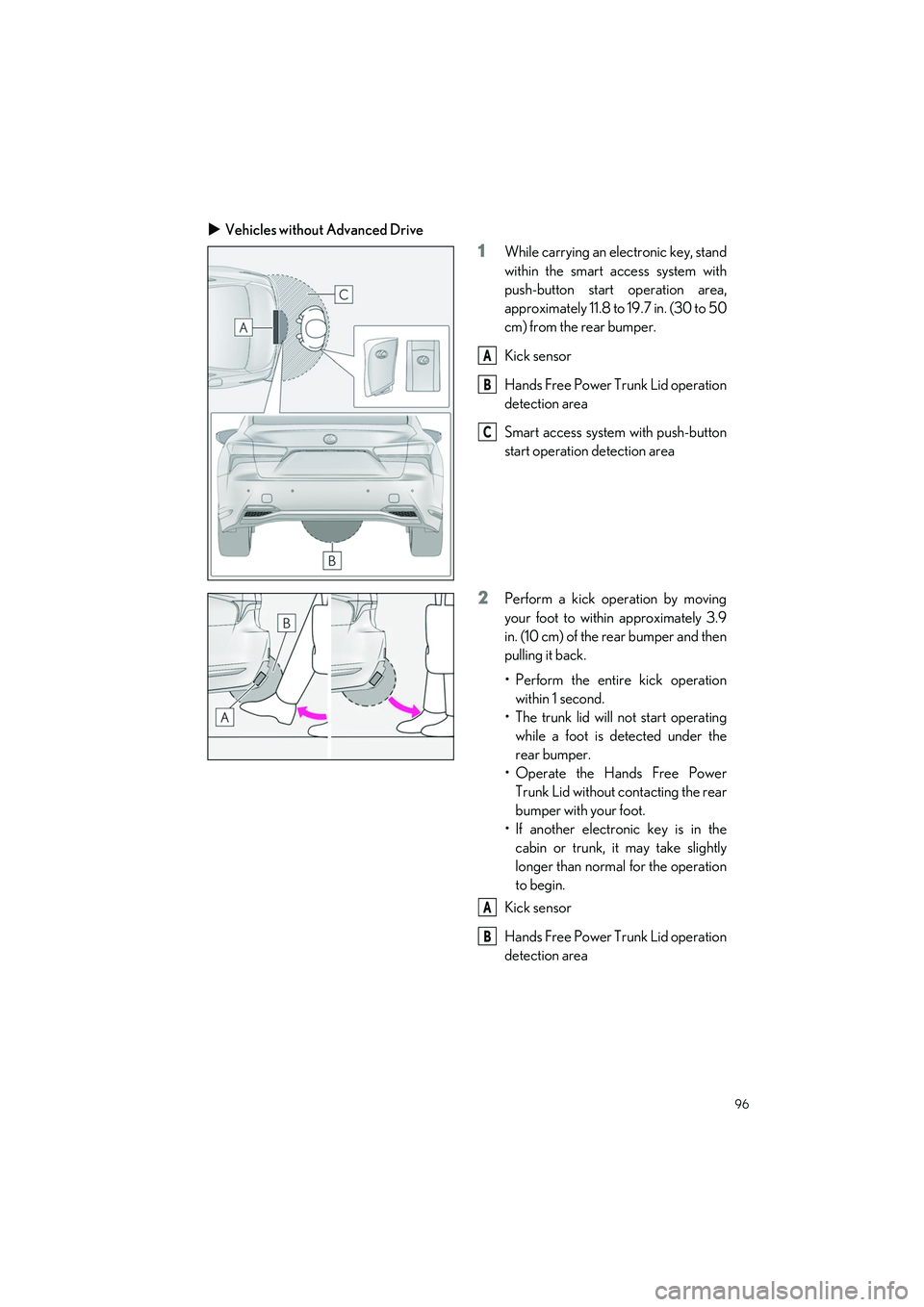 LEXUS LS500H 2022 Owners Manual 96
LS500h_QG_U
Vehicles without Advanced Drive
1While carrying an electronic key, stand
within the smart access system with
push-button start operation area,
approximately 11.8 to 19.7 in. (30 to 5 LEXUS LS500H 2022 Owners Manual 96
LS500h_QG_U
Vehicles without Advanced Drive
1While carrying an electronic key, stand
within the smart access system with
push-button start operation area,
approximately 11.8 to 19.7 in. (30 to 5