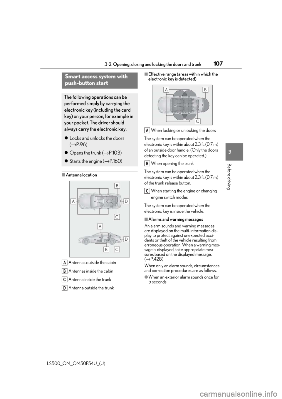 LEXUS LS500 2018  Owners Manual 1073-2. Opening, closing and  locking the doors and trunk
LS500_OM_OM50F54U_(U) 3
Before driving ■
Antenna location
Antennas outside the cabin
Antennas inside the cabin
Antenna inside the trunk
Ante