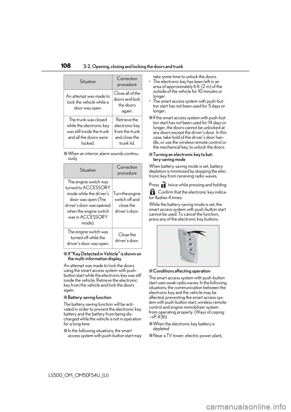 LEXUS LS500 2018  Owners Manual 108 3-2. Opening, closing and  locking the doors and trunk
LS500_OM_OM50F54U_(U) ●
When an interior alarm sounds continu-
ously
■
If “Key Detected in Vehicle” is shown on 
the multi-inform ati