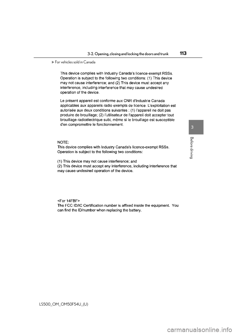 LEXUS LS500 2018  Owners Manual 1133-2. Opening, closing and  locking the doors and trunk
LS500_OM_OM50F54U_(U) 3
Before driving 
For vehicles sold in Canada 