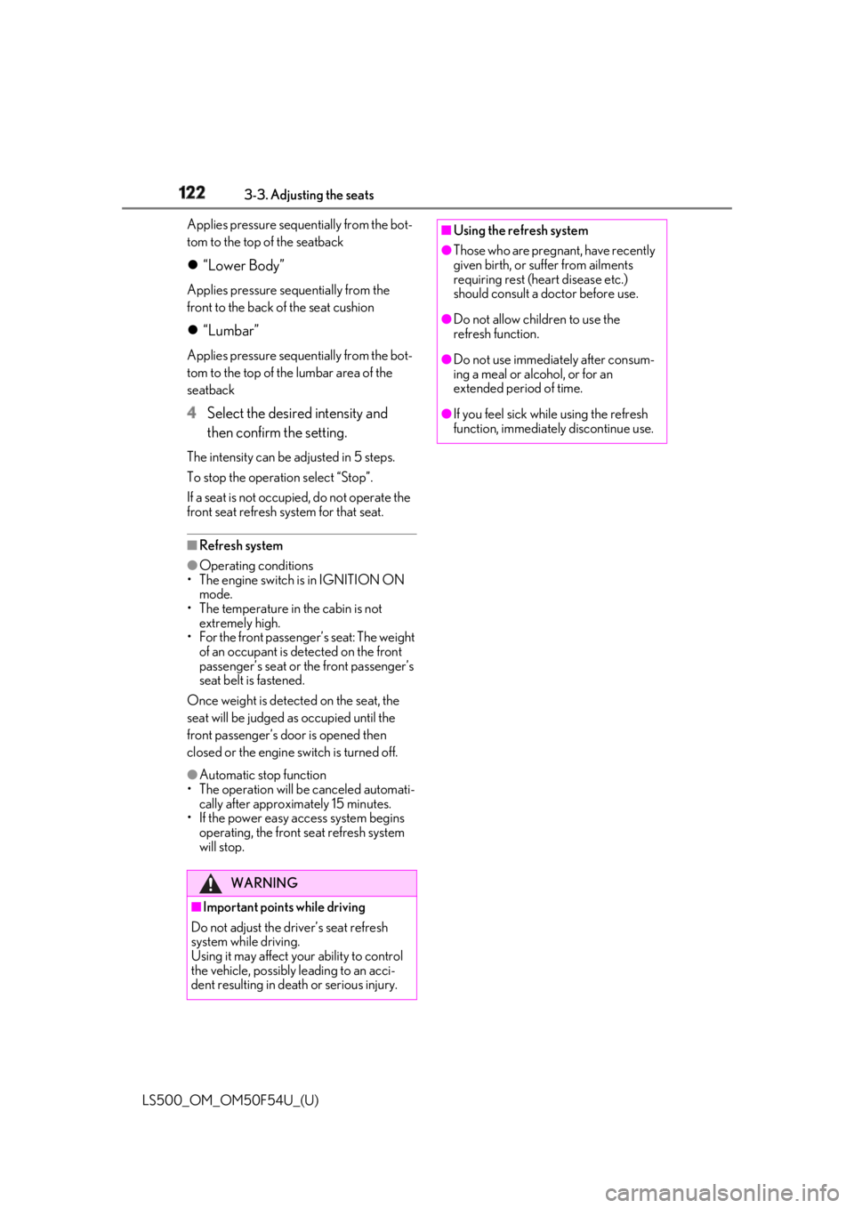 LEXUS LS500 2018  Owners Manual 122 3-3. Adjusting the seats
LS500_OM_OM50F54U_(U) Applies pressure sequentially from the bot-
tom to the top of the seatback
 “Lower Body” Applies pressure sequentially from the 
front to the 