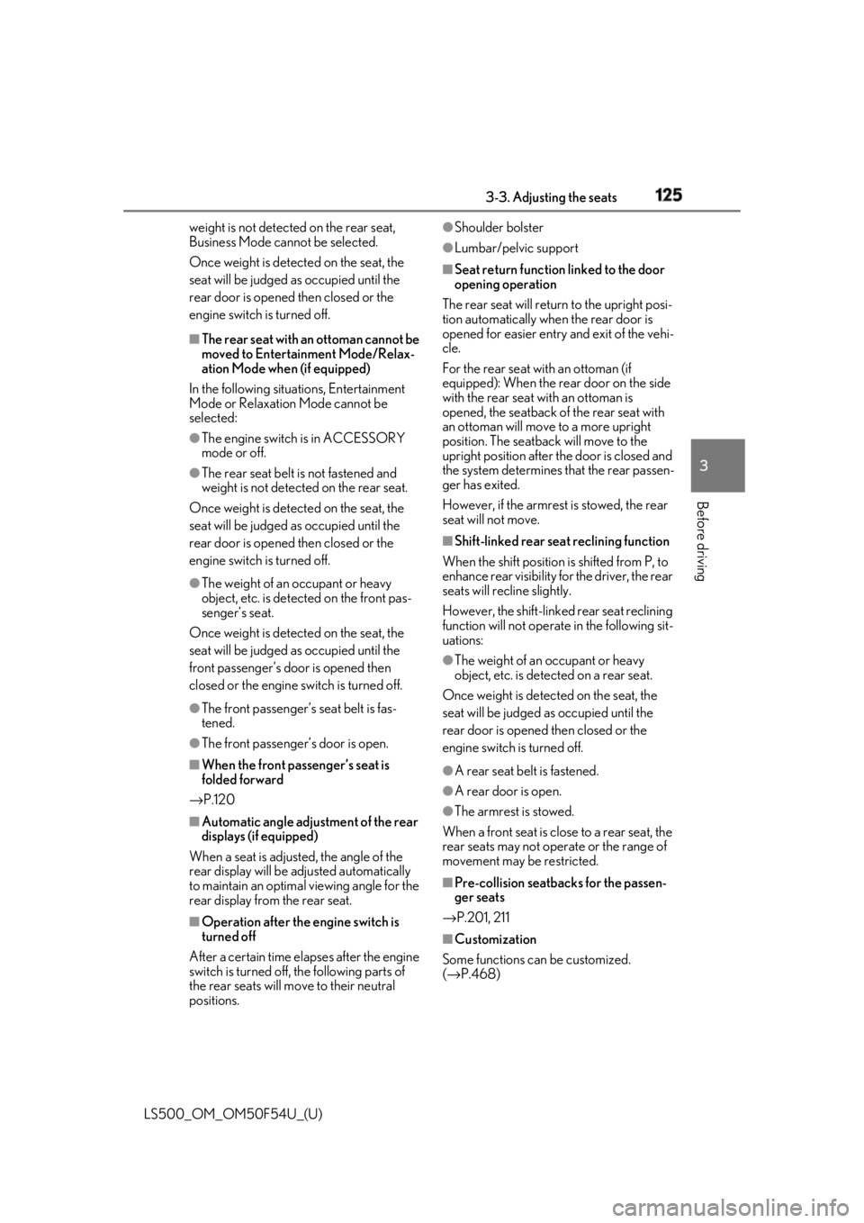 LEXUS LS500 2018  Owners Manual 1253-3. Adjusting the seats
LS500_OM_OM50F54U_(U) 3
Before driving weight is not detected on the rear seat, 
Business Mode cannot be selected.
Once weight is detect ed on the seat, the 
seat will be j