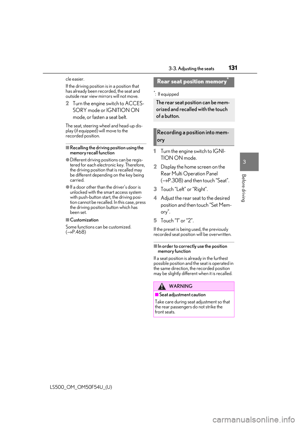 LEXUS LS500 2018  Owners Manual 1313-3. Adjusting the seats
LS500_OM_OM50F54U_(U) 3
Before driving cle easier.
If the driving position is in a position that 
has already been recorded, the seat and 
outside rear view mirrors will no