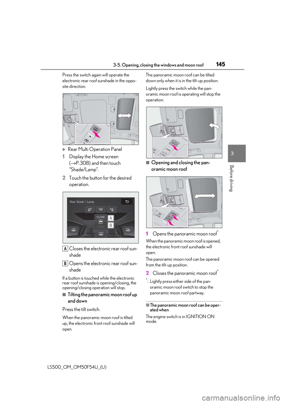 LEXUS LS500 2018 Owners Manual 1453-5. Opening, closing the windows and moon roof
LS500_OM_OM50F54U_(U) 3
Before driving Press the switch ag ain will operate the
electronic rear roof sunshade in the oppo-
site direction.
Rear LEXUS LS500 2018 Owners Manual 1453-5. Opening, closing the windows and moon roof
LS500_OM_OM50F54U_(U) 3
Before driving Press the switch ag ain will operate the
electronic rear roof sunshade in the oppo-
site direction.
Rear