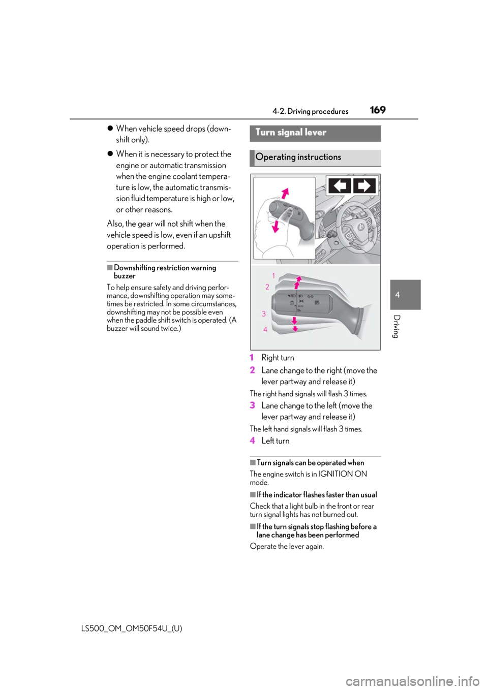 LEXUS LS500 2018  Owners Manual 1694-2. Driving procedures
LS500_OM_OM50F54U_(U) 4
Driving  When vehicle speed drops (down-
shift only).
 When it is necessary to protect the 
engine or automatic transmission 
when the engine c