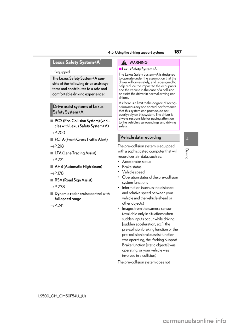 LEXUS LS500 2018  Owners Manual 1874-5. Using the driving support systems
LS500_OM_OM50F54U_(U) 4
Driving 4-5.Using the driving support systems
*
:If equipped
■
PCS (Pre-Collision System) (vehi-
cles with Lexus Safety System+A)
�