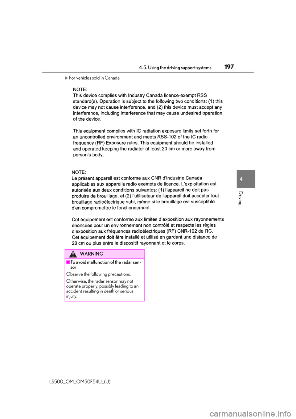 LEXUS LS500 2018  Owners Manual 1974-5. Using the driving support systems
LS500_OM_OM50F54U_(U) 4
Driving 
For vehicles sold in Canada
WARNING
■
To avoid malfunction of the radar sen-
sor
Observe the following precautions.
Othe