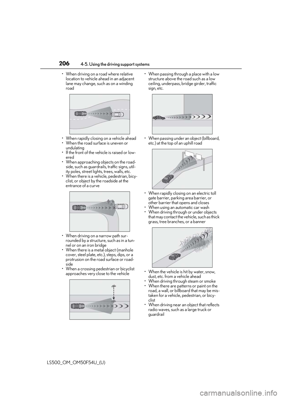LEXUS LS500 2018  Owners Manual 206 4-5. Using the driving support systems
LS500_OM_OM50F54U_(U) • When driving on a road where relative 
location to vehicle ahead in an adjacent 
lane may change, such as on a winding 
road
• Wh