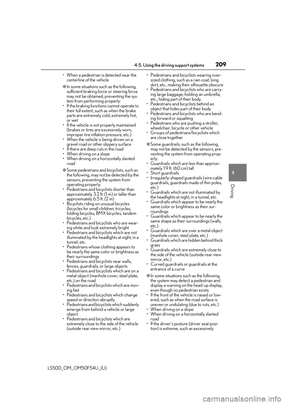 LEXUS LS500 2018  Owners Manual 2094-5. Using the driving support systems
LS500_OM_OM50F54U_(U) 4
Driving • When a pedestrian is detected near the 
centerline of the vehicle●
In some situations such as the following, 
sufficient