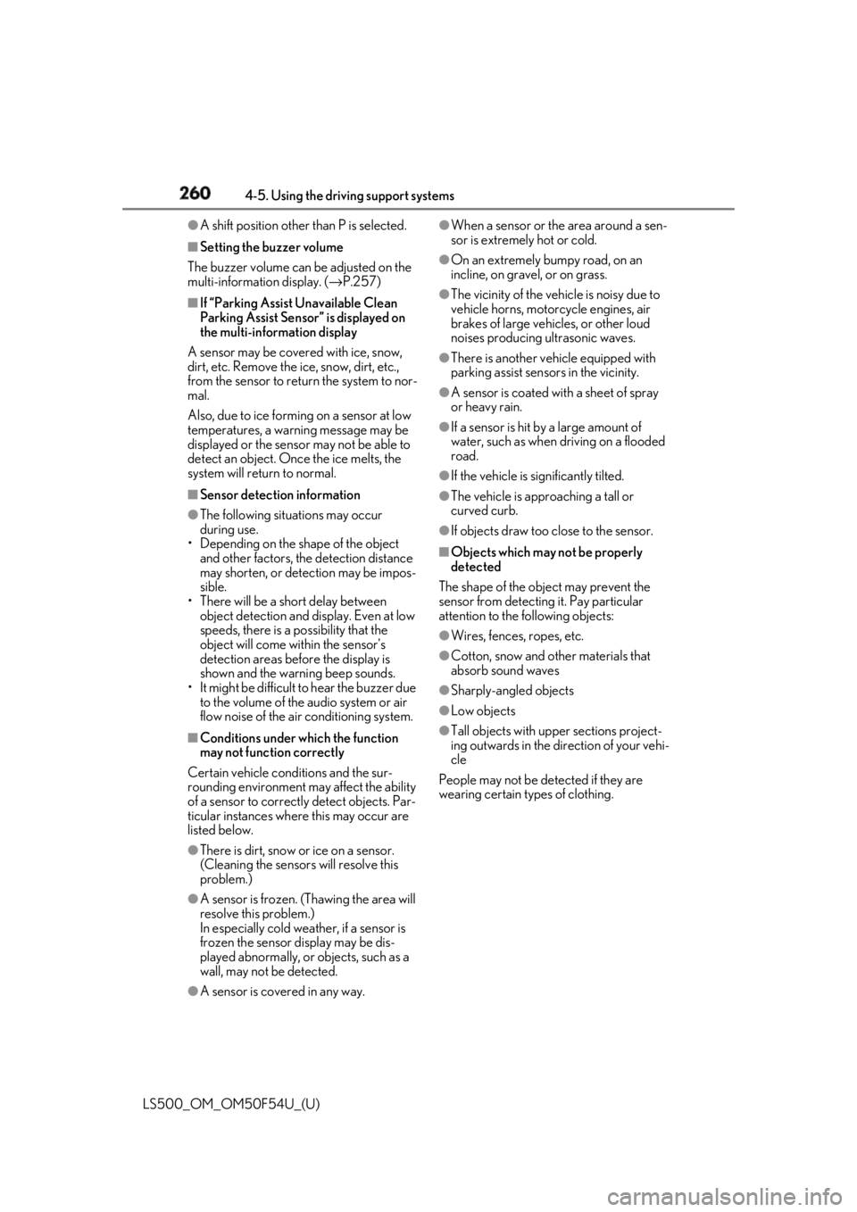 LEXUS LS500 2018  Owners Manual 260 4-5. Using the driving support systems
LS500_OM_OM50F54U_(U) ●
A shift position other than P is selected.■
Setting the buzzer volume
The buzzer volume can be adjusted on the 
multi-information