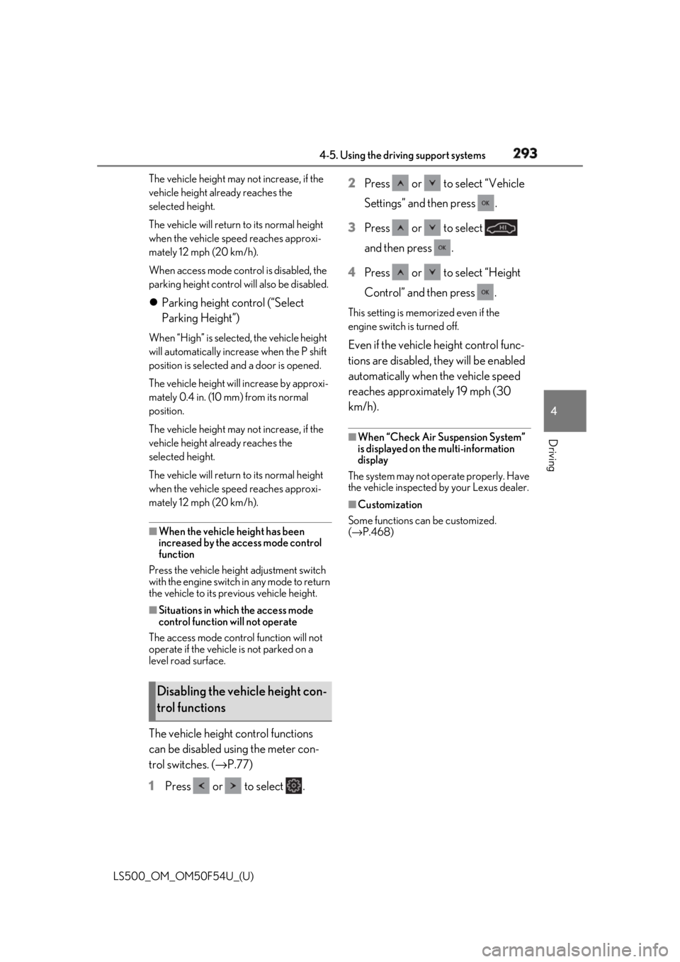 LEXUS LS500 2018 Owners Manual 2934-5. Using the driving support systems
LS500_OM_OM50F54U_(U) 4
Driving The vehicle height may not increase, if the
vehicle height already reaches the
selected height.
The vehicle will return to i LEXUS LS500 2018 Owners Manual 2934-5. Using the driving support systems
LS500_OM_OM50F54U_(U) 4
Driving The vehicle height may not increase, if the
vehicle height already reaches the
selected height.
The vehicle will return to i