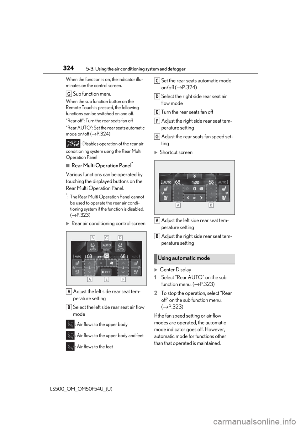 LEXUS LS500 2018 Owners Manual 324 5-3. Using the air conditioning system and defogger
LS500_OM_OM50F54U_(U) When the function is on, the indicator illu-
minates on the control screen.
Sub function menu When the sub function button LEXUS LS500 2018 Owners Manual 324 5-3. Using the air conditioning system and defogger
LS500_OM_OM50F54U_(U) When the function is on, the indicator illu-
minates on the control screen.
Sub function menu When the sub function button