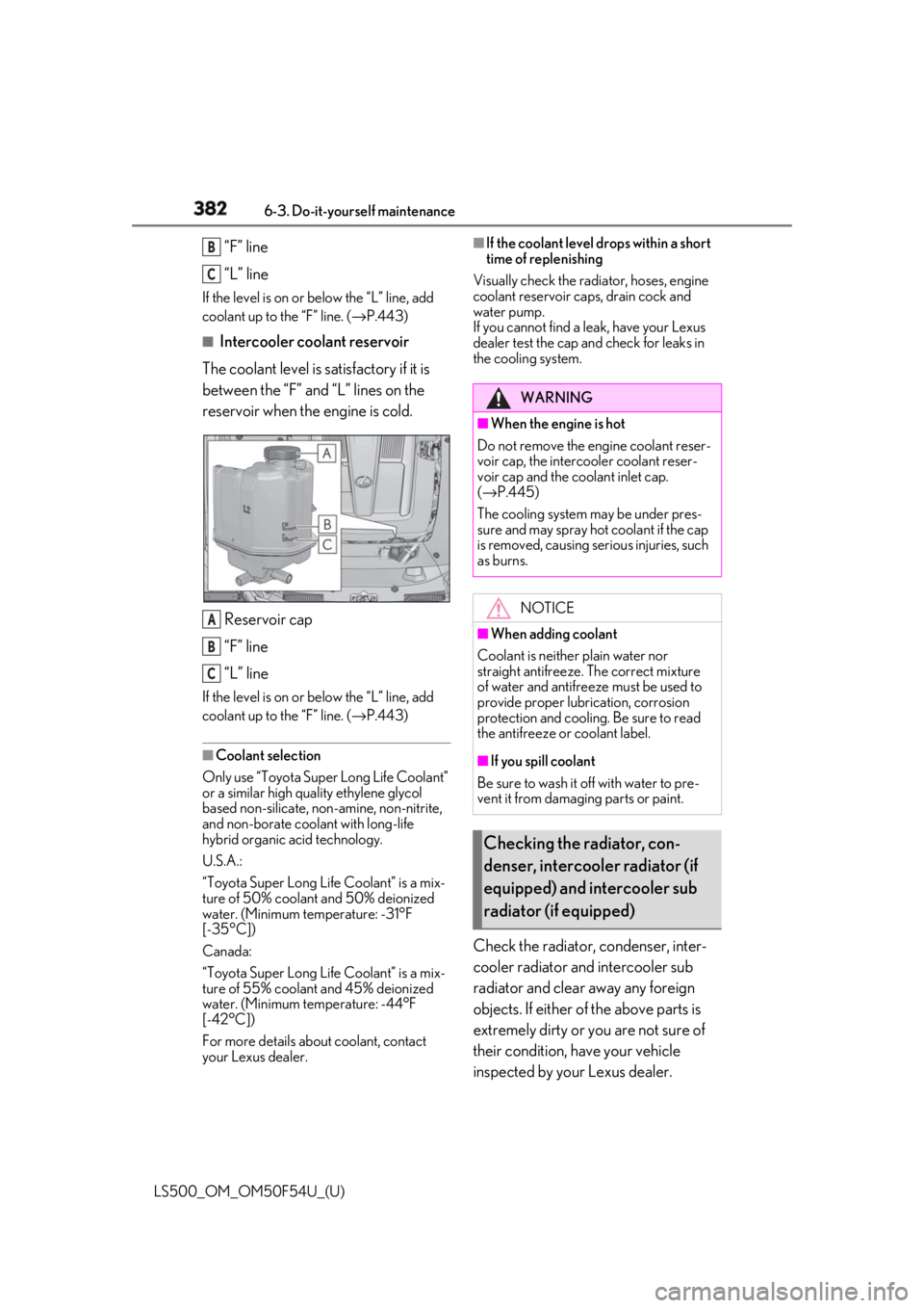 LEXUS LS500 2018  Owners Manual 382 6-3. Do-it-yourself maintenance
LS500_OM_OM50F54U_(U) “F” line
“L” lineIf the level is on or  below the “L” line, add 
coolant up to the “F” line. ( → P.443)■
Intercooler coola