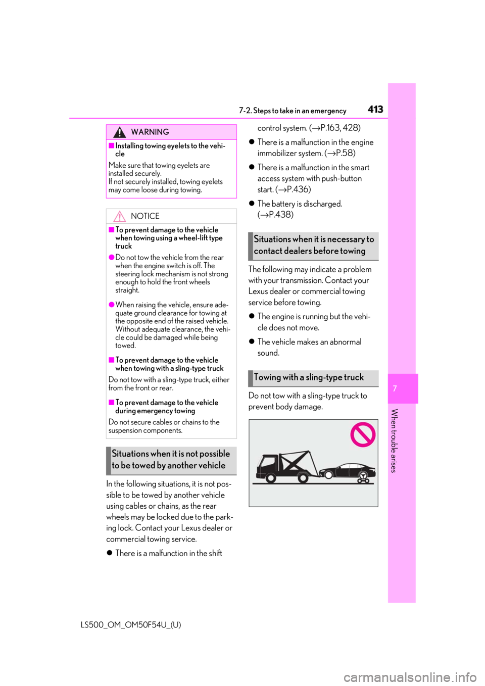 LEXUS LS500 2018 Owners Manual 4137-2. Steps to take in an emergency
LS500_OM_OM50F54U_(U) 7
When trouble arises
In the following situations, it is not pos-
sible to be towed by another vehicle
using cables or chains, as the rear LEXUS LS500 2018 Owners Manual 4137-2. Steps to take in an emergency
LS500_OM_OM50F54U_(U) 7
When trouble arises
In the following situations, it is not pos-
sible to be towed by another vehicle
using cables or chains, as the rear