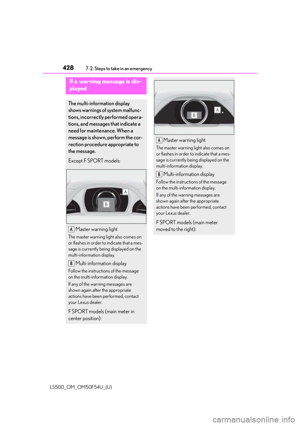 LEXUS LS500 2018 Owners Manual 428 7-2. Steps to take in an emergency
LS500_OM_OM50F54U_(U) If a warning message is dis-
played The multi-information display
shows warnings of system malfunc-
tions, incorrectly performed opera-
ti LEXUS LS500 2018 Owners Manual 428 7-2. Steps to take in an emergency
LS500_OM_OM50F54U_(U) If a warning message is dis-
played The multi-information display
shows warnings of system malfunc-
tions, incorrectly performed opera-
ti