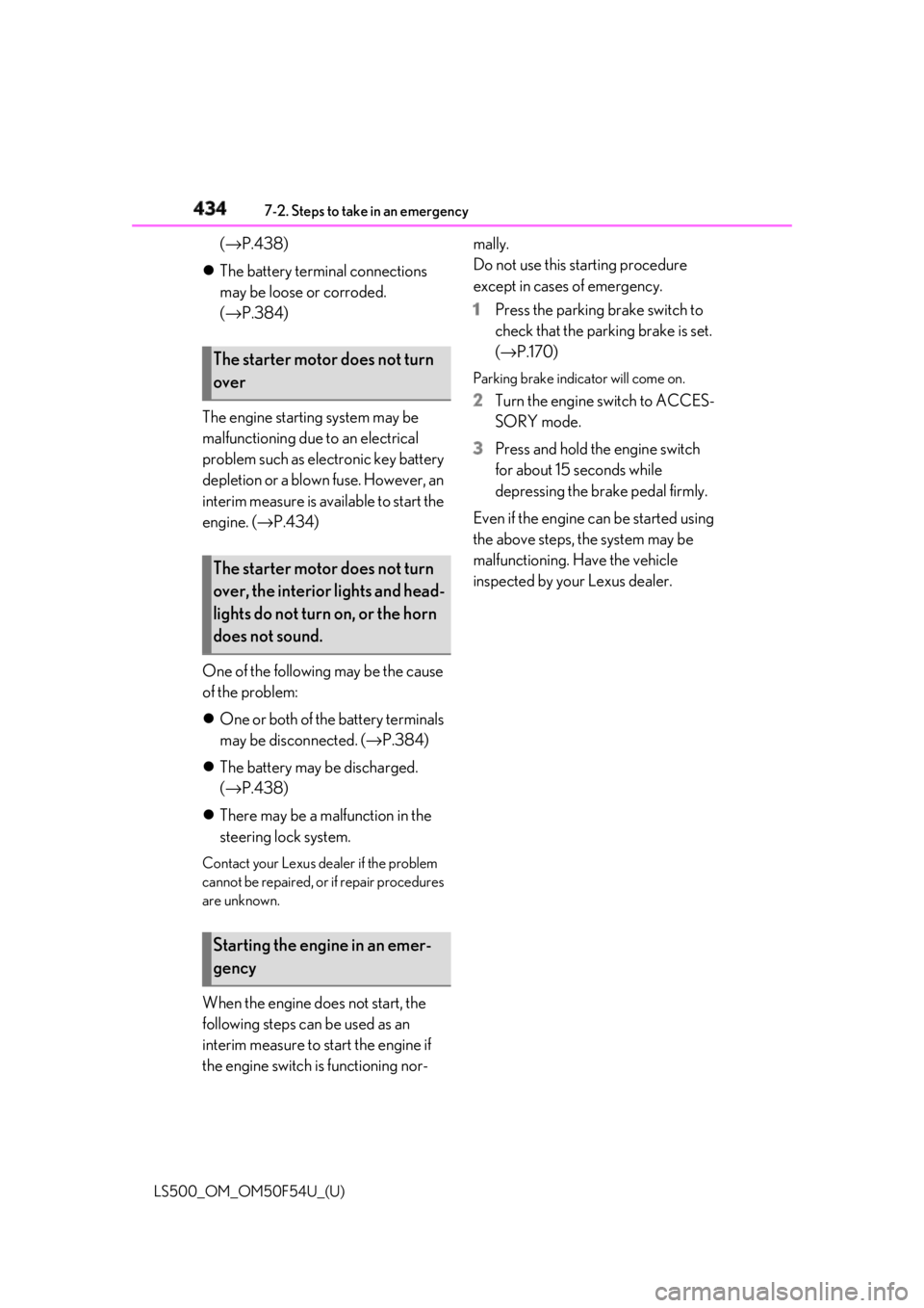 LEXUS LS500 2018 Owners Manual 434 7-2. Steps to take in an emergency
LS500_OM_OM50F54U_(U) ( → P.438)
The battery terminal connections
may be loose or corroded.
( → P.384)
The engine starting system may be
malfunctionin LEXUS LS500 2018 Owners Manual 434 7-2. Steps to take in an emergency
LS500_OM_OM50F54U_(U) ( → P.438)
The battery terminal connections
may be loose or corroded.
( → P.384)
The engine starting system may be
malfunctionin