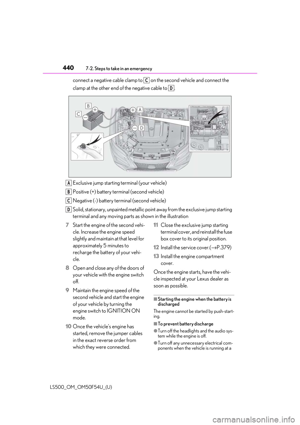 LEXUS LS500 2018 Owners Manual 440 7-2. Steps to take in an emergency
LS500_OM_OM50F54U_(U) connect a negative cable clamp to on the second vehicle and connect the
clamp at the other end of the negative cable to .
Exclusive jum LEXUS LS500 2018 Owners Manual 440 7-2. Steps to take in an emergency
LS500_OM_OM50F54U_(U) connect a negative cable clamp to on the second vehicle and connect the
clamp at the other end of the negative cable to .
Exclusive jum