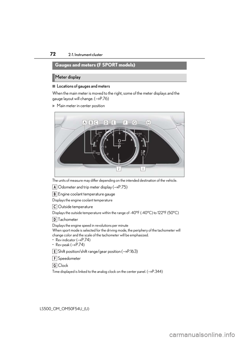 LEXUS LS500 2018 Manual PDF 72 2-1. Instrument cluster
LS500_OM_OM50F54U_(U) ■
Locations of gauges and meters
When the main meter is moved to the righ t, some of the meter displays and the
gauge layout will change. ( → P.76 LEXUS LS500 2018 Manual PDF 72 2-1. Instrument cluster
LS500_OM_OM50F54U_(U) ■
Locations of gauges and meters
When the main meter is moved to the righ t, some of the meter displays and the
gauge layout will change. ( → P.76