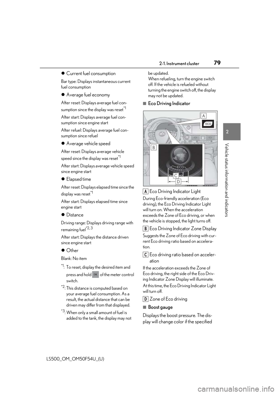 LEXUS LS500 2018 Manual PDF 792-1. Instrument cluster
LS500_OM_OM50F54U_(U) 2
Vehicle status information and indicators Current fuel consumption Bar type: Displays instantaneous current
fuel consumption
Average fuel eco LEXUS LS500 2018 Manual PDF 792-1. Instrument cluster
LS500_OM_OM50F54U_(U) 2
Vehicle status information and indicators Current fuel consumption Bar type: Displays instantaneous current
fuel consumption
Average fuel eco
