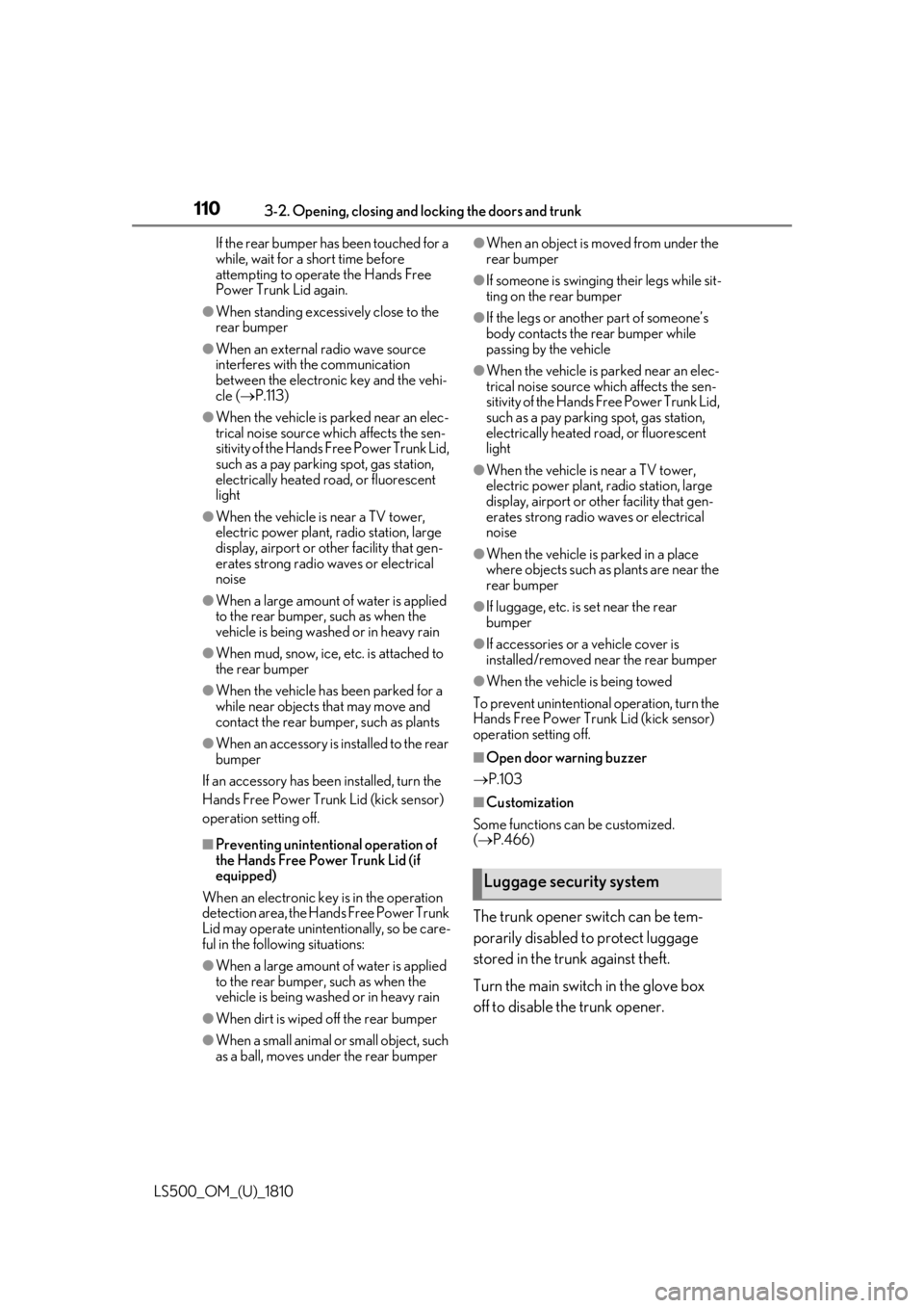 LEXUS LS500 2019 Owners Manual 110 3-2. Opening, closing and locking the doors and trunk
LS500_OM_(U)_1810 If the rear bumper has been touched for a
while, wait for a short time before
attempting to operate the Hands Free
Power LEXUS LS500 2019 Owners Manual 110 3-2. Opening, closing and locking the doors and trunk
LS500_OM_(U)_1810 If the rear bumper has been touched for a
while, wait for a short time before
attempting to operate the Hands Free
Power