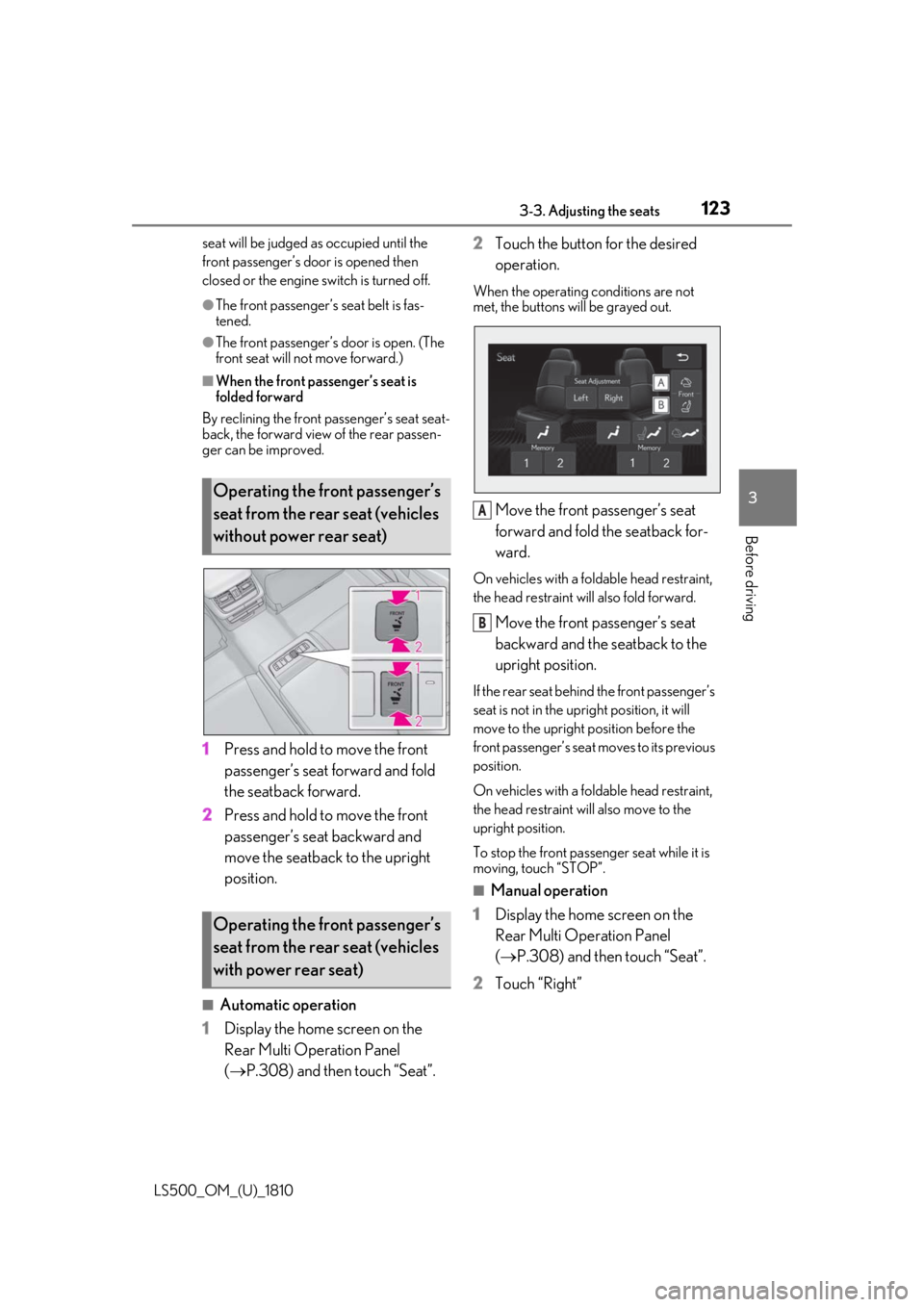 LEXUS LS500 2019  Owners Manual 1233-3. Adjusting the seats
LS500_OM_(U)_1810 3
Before driving seat will be judged as occupied until the 
front passenger’s door  is opened then 
closed or the engine switch is turned off. ●
The f