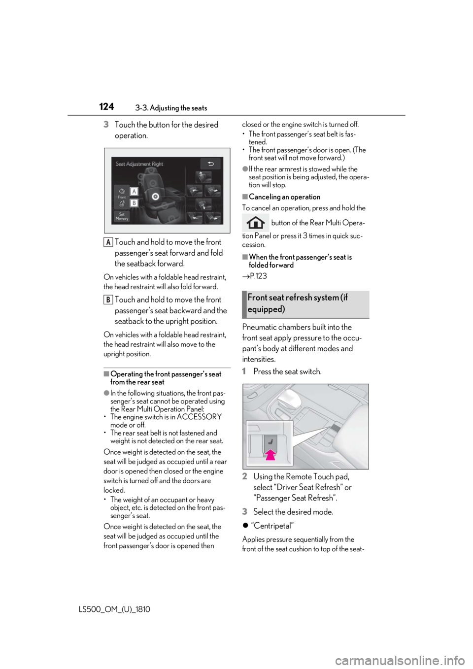 LEXUS LS500 2019  Owners Manual 124 3-3. Adjusting the seats
LS500_OM_(U)_1810 3 Touch the button for the desired 
operation.
Touch and hold to move the front 
passenger’s seat forward and fold 
the seatback forward.On vehicles wi