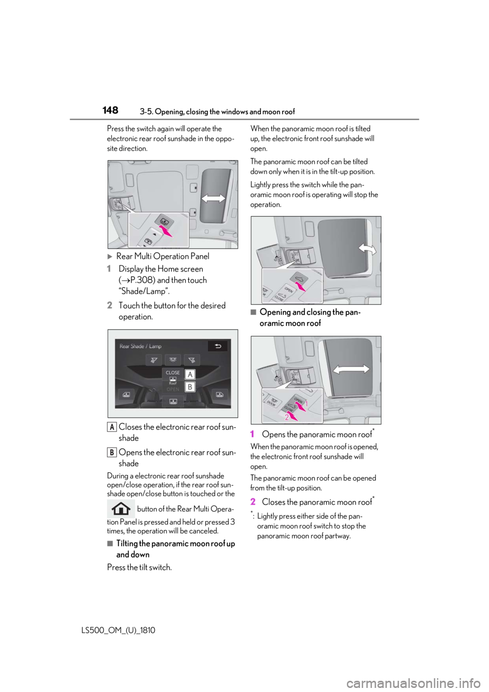 LEXUS LS500 2019  Owners Manual 148 3-5. Opening, closing the windows and moon roof
LS500_OM_(U)_1810 Press the switch ag ain will operate the 
electronic rear roof sunshade in the oppo-
site direction.

Rear Multi Operation Pane