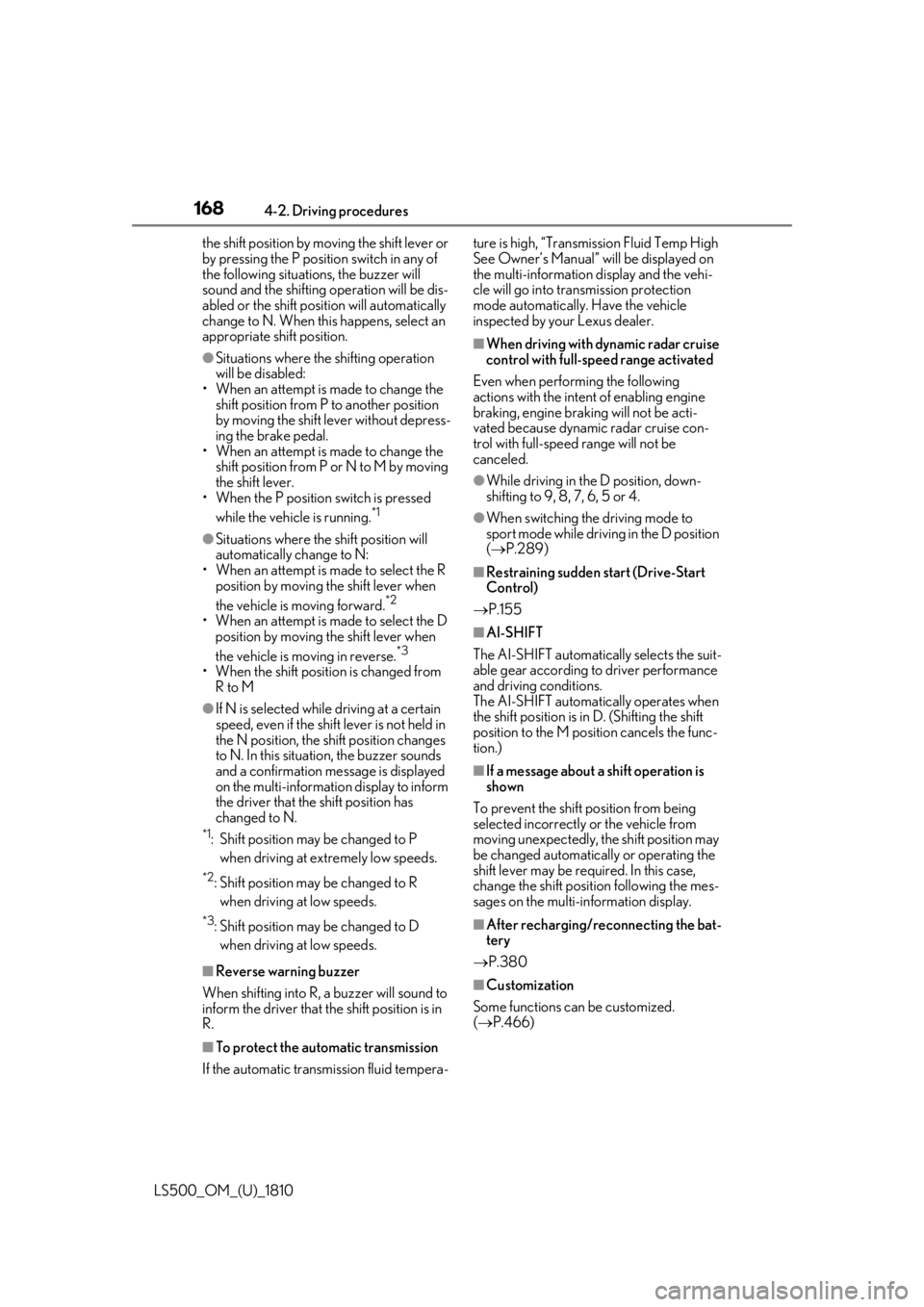 LEXUS LS500 2019  Owners Manual 168 4-2. Driving procedures
LS500_OM_(U)_1810 the shift position by moving the shift lever or 
by pressing the P position switch in any of 
the following situations, the buzzer will 
sound and the shi