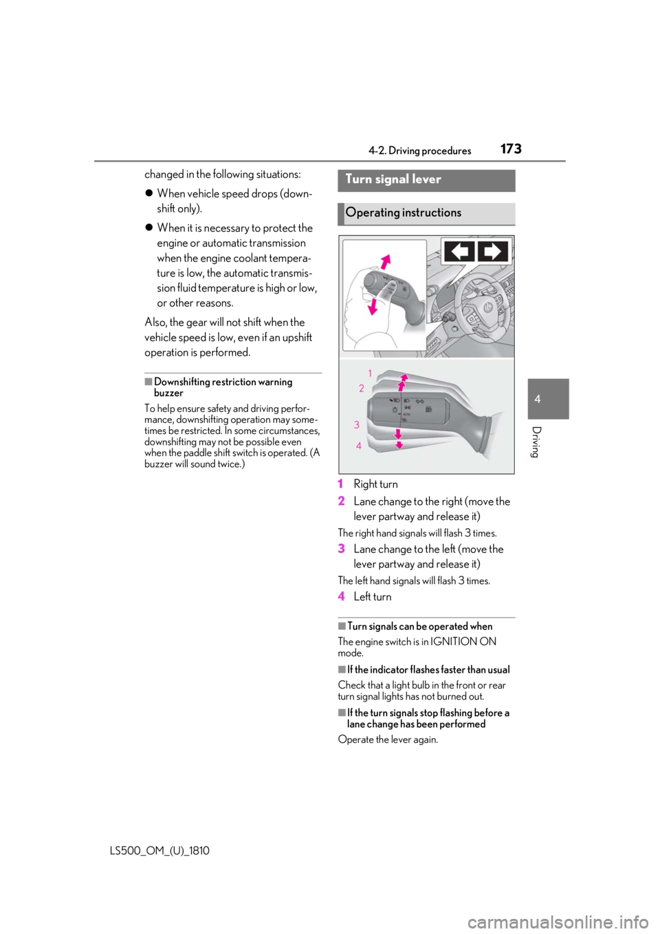 LEXUS LS500 2019  Owners Manual 1734-2. Driving procedures
LS500_OM_(U)_1810 4
Driving changed in the following situations:
 When vehicle speed drops (down-
shift only).
 When it is necessary to protect the 
engine or automati
