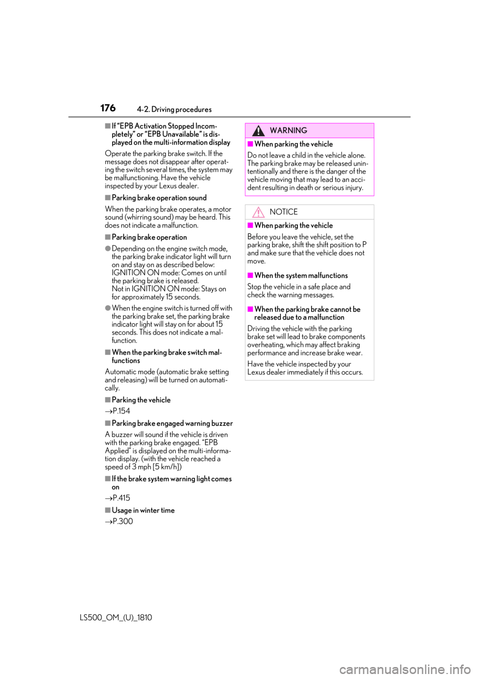 LEXUS LS500 2019  Owners Manual 176 4-2. Driving procedures
LS500_OM_(U)_1810 ■
If “EPB Activation Stopped Incom-
pletely” or “EPB Unavailable” is dis-
played on the multi-information display 
Operate the parking brake swi