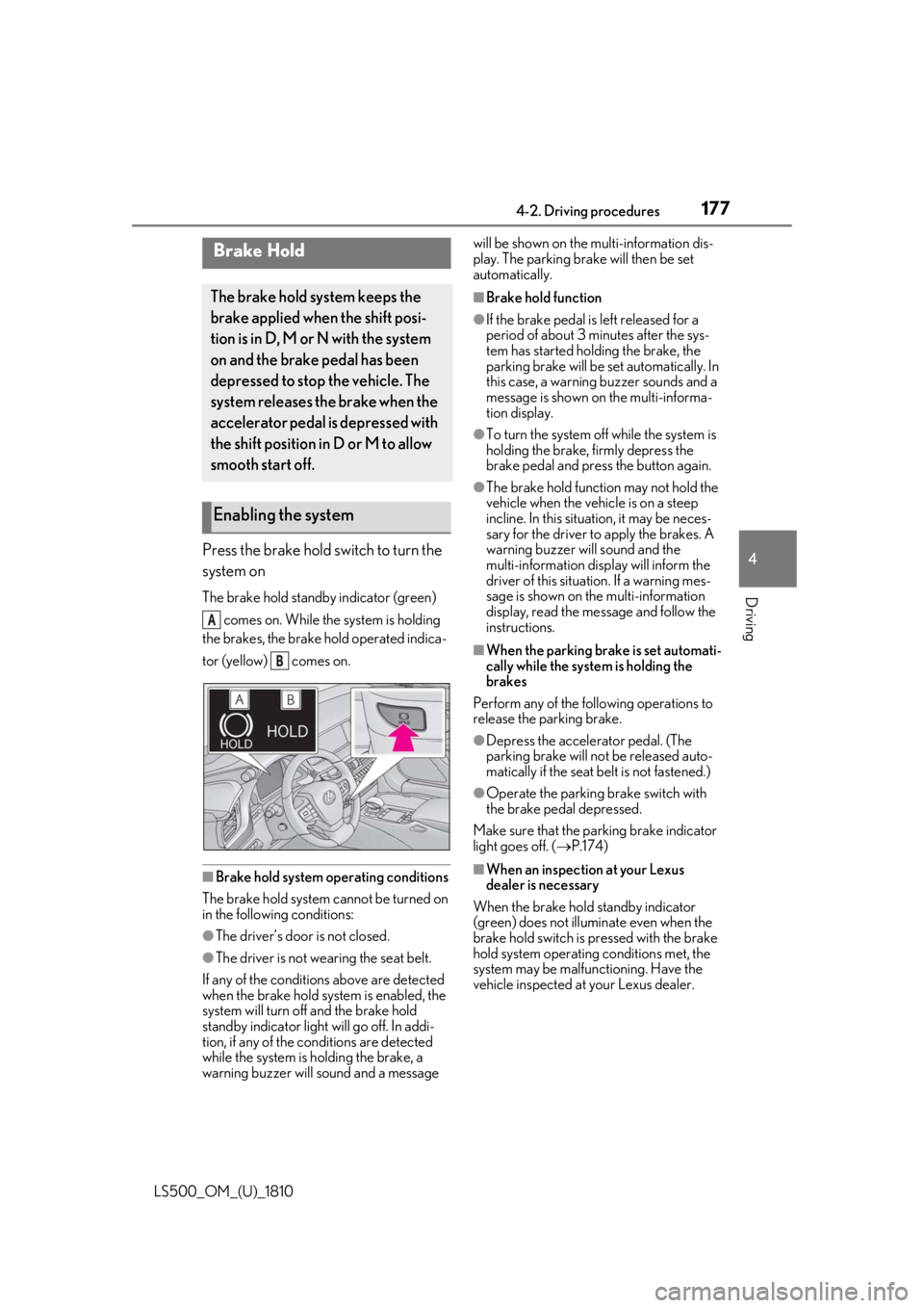 LEXUS LS500 2019  Owners Manual 1774-2. Driving procedures
LS500_OM_(U)_1810 4
Driving
Press the brake hold switch to turn the 
system on The brake hold standby indicator (green) 
 comes on. While the system is holding 
the brakes, 