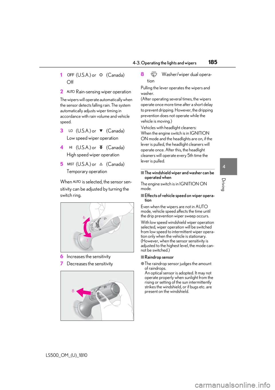 LEXUS LS500 2019  Owners Manual 1854-3. Operating the lights and wipers
LS500_OM_(U)_1810 4
Driving 1  (U.S.A.) or   (Canada)
Off
2  Rain-sensing wiper operationThe wipers will operate automatically when 
the sensor detects falling 
