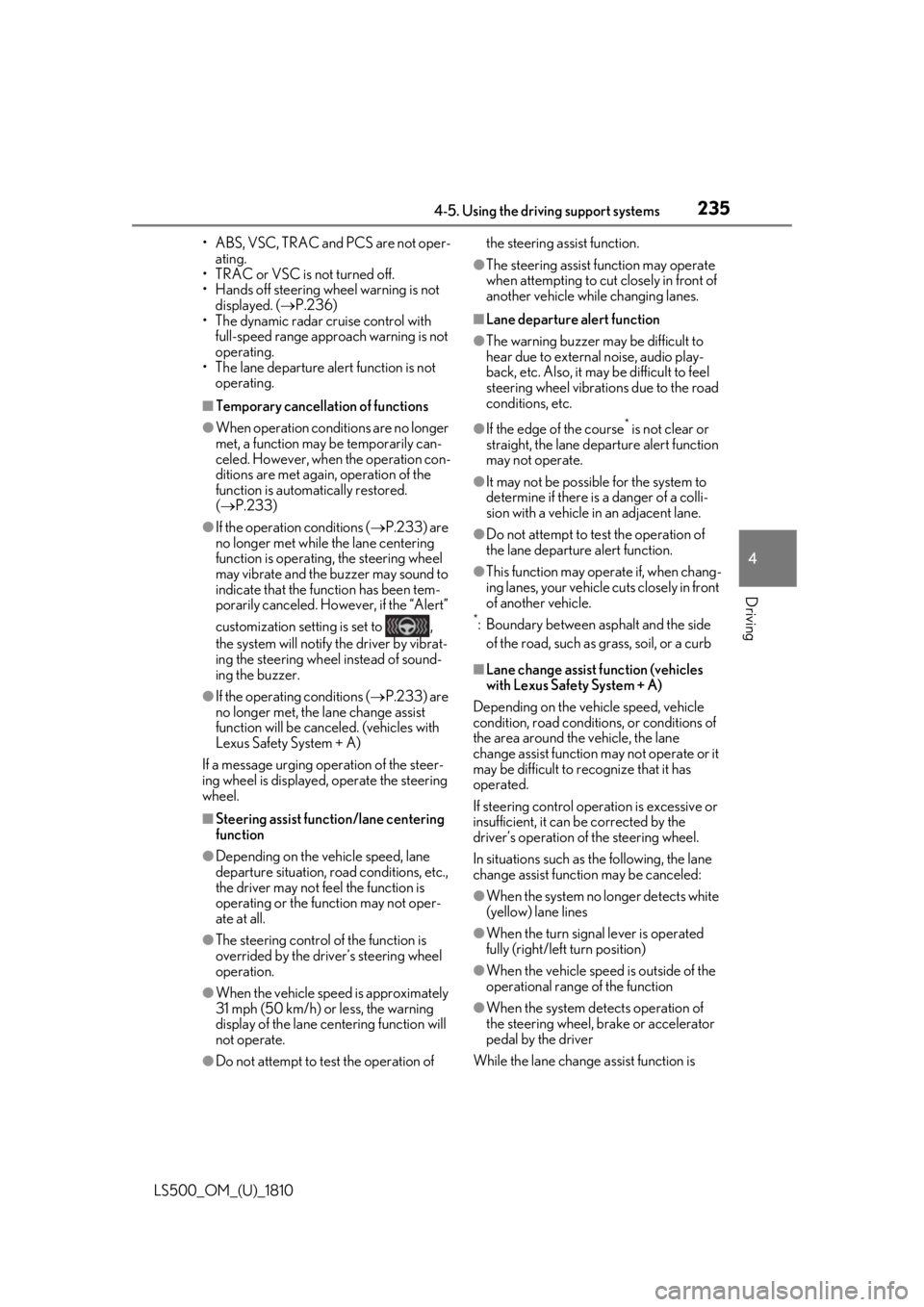 LEXUS LS500 2019 Owners Manual 2354-5. Using the driving support systems
LS500_OM_(U)_1810 4
Driving • ABS, VSC, TRAC and PCS are not oper-
ating.
• TRAC or VSC is not turned off.
• Hands off steering wheel warning is not
di LEXUS LS500 2019 Owners Manual 2354-5. Using the driving support systems
LS500_OM_(U)_1810 4
Driving • ABS, VSC, TRAC and PCS are not oper-
ating.
• TRAC or VSC is not turned off.
• Hands off steering wheel warning is not
di