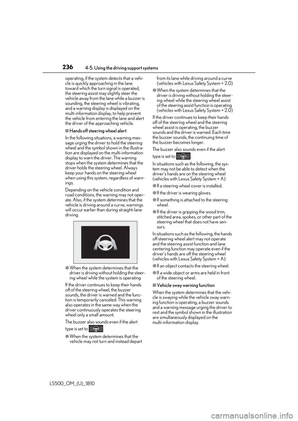 LEXUS LS500 2019 Owners Manual 236 4-5. Using the driving support systems
LS500_OM_(U)_1810 operating, if the system detects that a vehi-
cle is quickly approaching in the lane
toward which the turn signal is operated,
the steeri LEXUS LS500 2019 Owners Manual 236 4-5. Using the driving support systems
LS500_OM_(U)_1810 operating, if the system detects that a vehi-
cle is quickly approaching in the lane
toward which the turn signal is operated,
the steeri