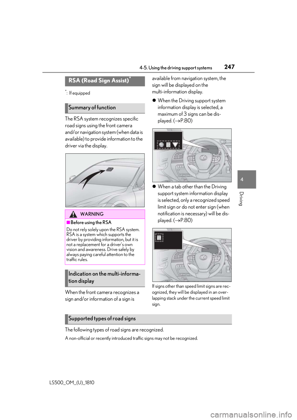 LEXUS LS500 2019 Owners Manual 2474-5. Using the driving support systems
LS500_OM_(U)_1810 4
Driving *
:If equipped
The RSA system recognizes specific
road signs using the front camera
and/or navigation system (when data is
avai LEXUS LS500 2019 Owners Manual 2474-5. Using the driving support systems
LS500_OM_(U)_1810 4
Driving *
:If equipped
The RSA system recognizes specific
road signs using the front camera
and/or navigation system (when data is
avai